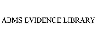 ABMS EVIDENCE LIBRARY