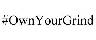#OWNYOURGRIND
