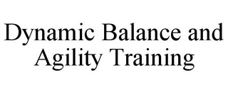 DYNAMIC BALANCE AND AGILITY TRAINING