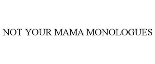 NOT YOUR MAMA MONOLOGUES