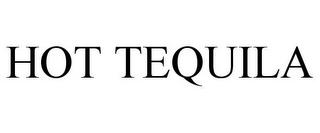 HOT TEQUILA