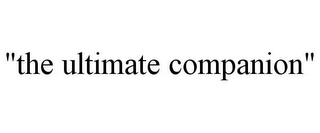 "THE ULTIMATE COMPANION"