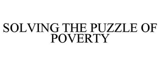 SOLVING THE PUZZLE OF POVERTY