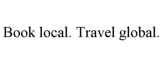 BOOK LOCAL. TRAVEL GLOBAL.