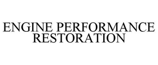 ENGINE PERFORMANCE RESTORATION