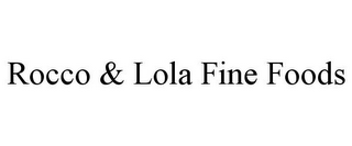 ROCCO & LOLA FINE FOODS