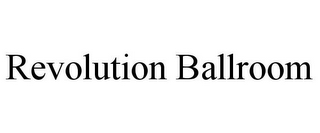 REVOLUTION BALLROOM