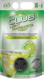 THE CLUB LIGHT MARGARITA THE TEQUILA IS IN IT! AND OTHER FINE SPIRITS