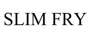 SLIM FRY