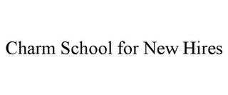 CHARM SCHOOL FOR NEW HIRES