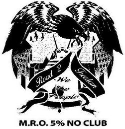 ROAD 2 FREEDOM WE THE PEOPLE M.R.O. 5% NO CLUB