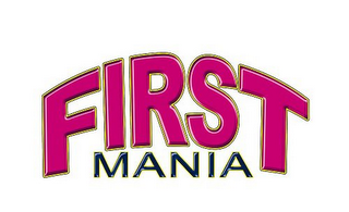 FIRST MANIA