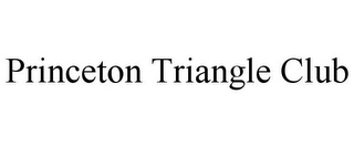 PRINCETON TRIANGLE CLUB