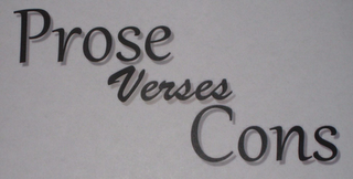 PROSE VERSES CONS