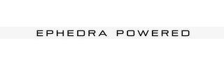 EPHEDRA POWERED
