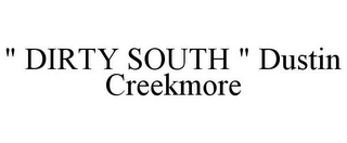 " DIRTY SOUTH " DUSTIN CREEKMORE