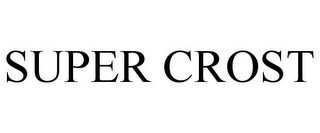 SUPER CROST