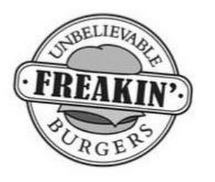 ·FREAKIN'· UNBELIEVABLE BURGERS