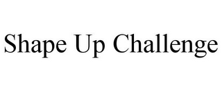 SHAPE UP CHALLENGE