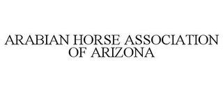 ARABIAN HORSE ASSOCIATION OF ARIZONA