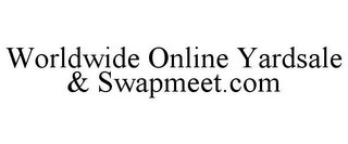 WORLDWIDE ONLINE YARDSALE & SWAPMEET.COM