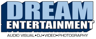 DREAM ENTERTAINMENT AUDIO VISUAL VIDEO DJ VIDEO · PHOTOGRAPHY