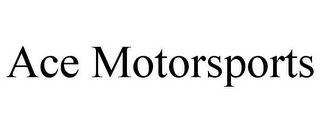ACE MOTORSPORTS