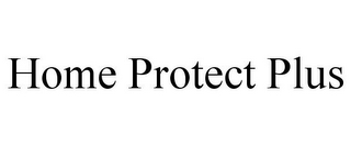 HOME PROTECT PLUS