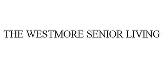 THE WESTMORE SENIOR LIVING