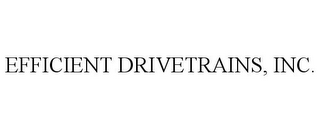 EFFICIENT DRIVETRAINS, INC.