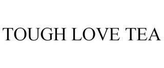 TOUGH LOVE TEA