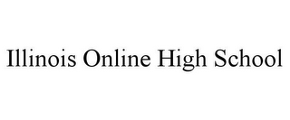 ILLINOIS ONLINE HIGH SCHOOL