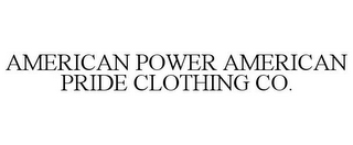 AMERICAN POWER AMERICAN PRIDE CLOTHING CO.