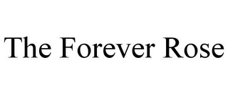 THE FOREVER ROSE