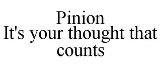 PINION IT'S YOUR THOUGHT THAT COUNTS