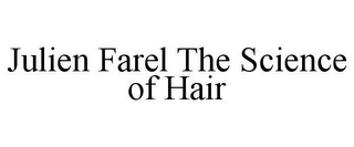 JULIEN FAREL THE SCIENCE OF HAIR