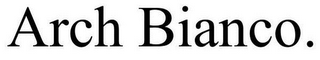ARCH BIANCO.