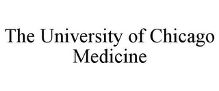 THE UNIVERSITY OF CHICAGO MEDICINE