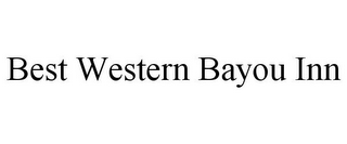 BEST WESTERN BAYOU INN