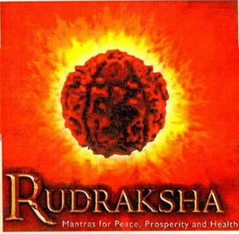 RUDRAKSHA MANTRAS FOR PEACE, PROSPERITY AND HEALTH