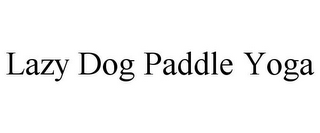 LAZY DOG PADDLE YOGA