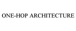 ONE-HOP ARCHITECTURE