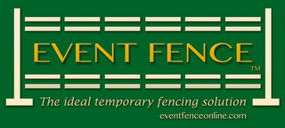 EVENT FENCE THE IDEAL TEMPORARY FENCING SOLUTION WWW.EVENTFENCEONLINE.COM