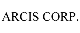 ARCIS CORP.