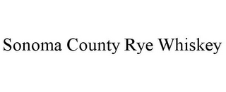 SONOMA COUNTY RYE WHISKEY