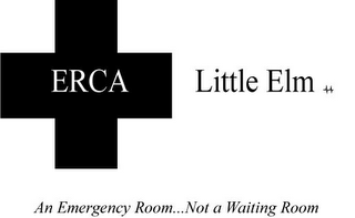 ERCA LITTLE ELM AN EMERGENCY ROOM... NOT A WAITING ROOM