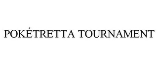 POKÉTRETTA TOURNAMENT