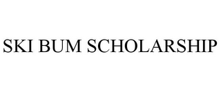 SKI BUM SCHOLARSHIP