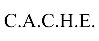 C.A.C.H.E.