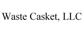 WASTE CASKET, LLC